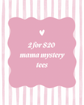 Mama Mystery Tee 2 for $20