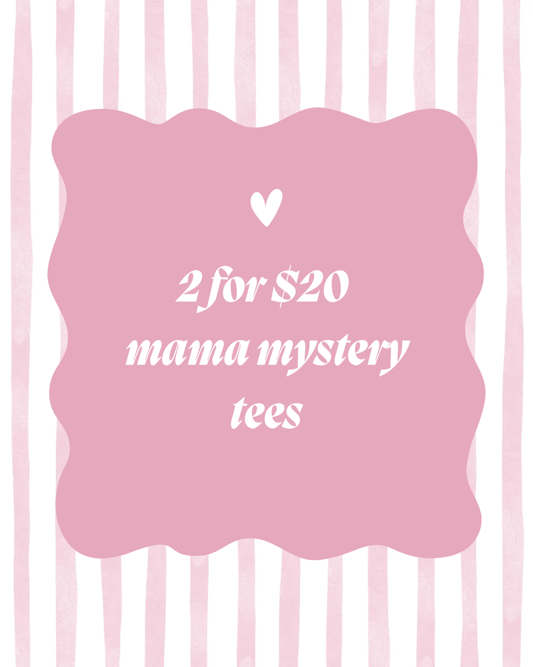 Mama Mystery Tee 2 for $20